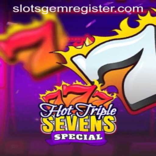 HotTripleSevensSpecial: The Latest Slot Sensation with Slotsgem Charm